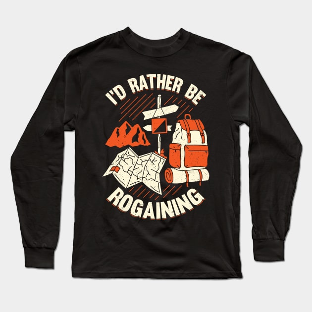 I'd Rather Be Rogaining Rogaines Hobby Gift Long Sleeve T-Shirt by Dolde08